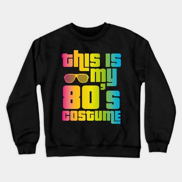 This Is My 80s Costume Funny Halloween 1980s Crewneck Sweatshirt by trendingoriginals